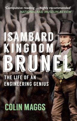 Isambard Kingdom Brunel The Life of an Engineering Genius  9781445671369 Front Cover