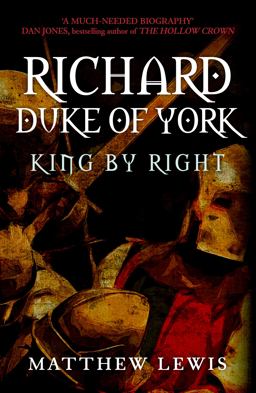Richard, Duke of York King by Right  9781445672038 Front Cover
