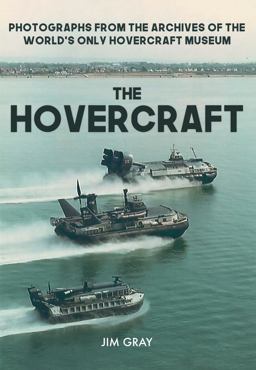 Hovercraft Photographs from the Archives of the World's Only Hovercraft Museum  9781445672762 Front Cover