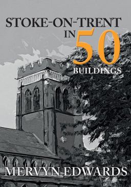 Stoke-On-Trent in 50 Buildings  9781445677811 Front Cover