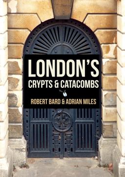 London's Crypts and Catacombs  9781445678696 Front Cover