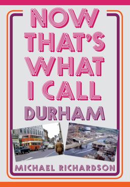 Now That's What I Call Durham Now That's What I Call Durham