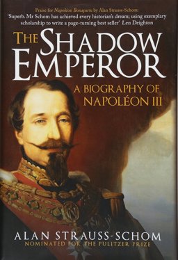 Shadow Emperor A Biography of Napoleon III  9781445684192 Front Cover