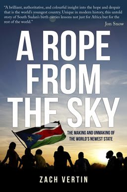 Rope from the Sky The Making and Unmaking of the World's Newest State 2018 9781445686943 Front Cover