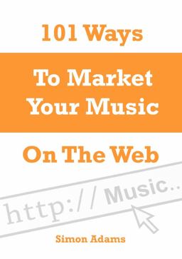 101 Ways to Market Your Music on the Web