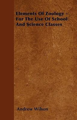 Elements of Zoology - for the Use of School and Science Classes