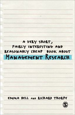 Very Short, Fairly Interesting and Reasonably Cheap Book About: Management Research  9781446201626 Front Cover