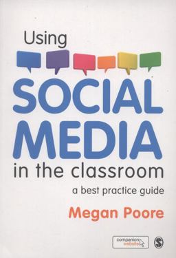 Using Social Media in the Classroom A Best Practice Guide  9781446202814 Front Cover