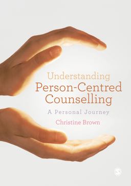 Understanding Person-Centred Counselling A Personal Journey  9781446207659 Front Cover