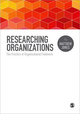 Researching Organizations The Practice of Organizational Fieldwork  9781446257227 Front Cover
