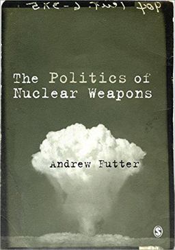 Politics of Nuclear Weapons  9781446294314 Front Cover