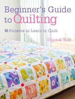 Beginner's Guide to Quilting 16 Projects to Learn to Quilt  9781446302545 Front Cover