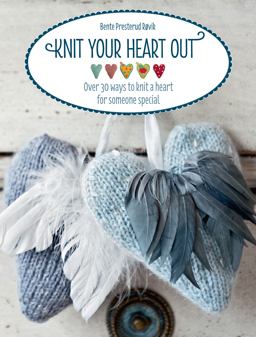 Knit Your Heart Out Over 30 Ways to Knit a Heart for Someone Special  9781446303214 Front Cover