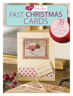 I Love Cross Stitch - Fast Christmas Cards 39 Festive Greetings for Everyone  9781446303368 Front Cover