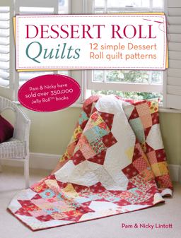 Dessert Roll Quilts 12 Simple Dessert Roll Quilt Patterns  9781446303542 Front Cover