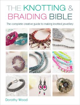 Knotting and Braiding Bible  9781446303948 Front Cover