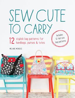 Sew Cute to Carry 12 Stylish Bag Patterns for Handbags, Purses and Totes  9781446304181 Front Cover