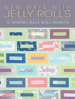 New Ways with Jelly Rolls 12 Reversible Modern Jelly Roll Quilts  9781446304761 Front Cover