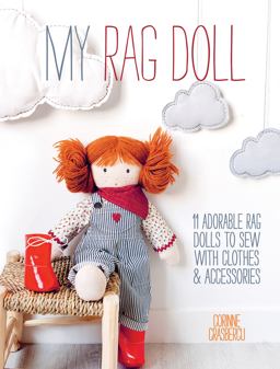 My Rag Doll 11 Adorable Rag Dolls to Sew with Clothes and Accessories  9781446304846 Front Cover
