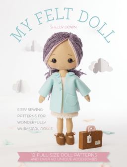My Felt Doll Easy Sewing Patterns for Wonderfully Whimsical Dolls  9781446305768 Front Cover
