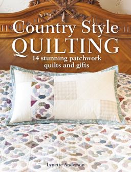 Country Style Quilting 14 Stunning Patchwork Quilts and Gifts  9781446305959 Front Cover