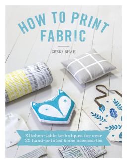 How to Print Fabric Kitchen-Table Techniques for over 20 Hand-printed Home Accessories  9781446305973 Front Cover
