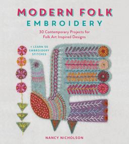 Modern Folk Embroidery 30 Contemporary Projects for Folk Art Inspired Designs  9781446306291 Front Cover