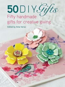 50 DIY Gifts Fifty Handmade Gifts for Creative Giving  9781446306628 Front Cover