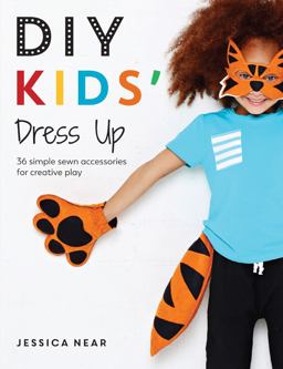 DIY Kids' Dress Up 36 Simple Sewn Accessories for Creative Play  9781446306772 Front Cover