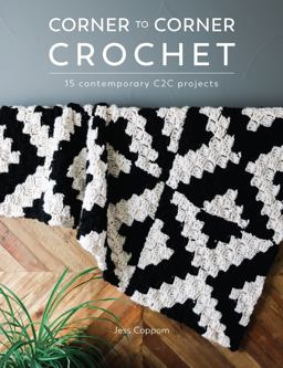 Corner to Corner Crochet: 15 Contemporary C2C Projects  9781446307144 Front Cover