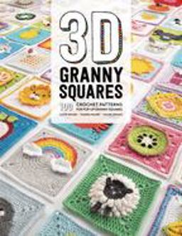 3D Granny Squares 100 Crochet Patterns for Pop-Up Granny Squares  9781446307434 Front Cover