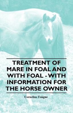 Treatment of Mare in Foal and with Foal - with Information for the Horse Owner