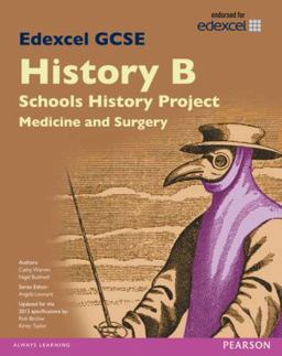 Edexcel GCSE History B Schools History Project: Medicine (1A) and Surgery (3A) SB 2013 Edexcel GCSE History B Schools History Project: Medicine (1A) and Surgery (3A) SB 2013