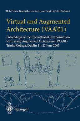 Virtual and Augmented Architecture (Vaa'01)