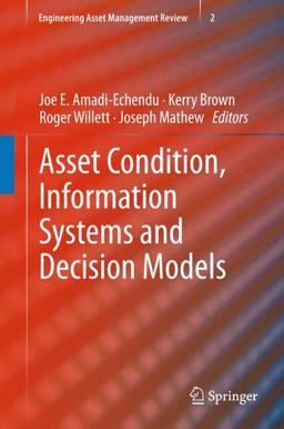 Asset Condition, Information Systems and Decision Models Asset Condition, Information Systems and Decision Models