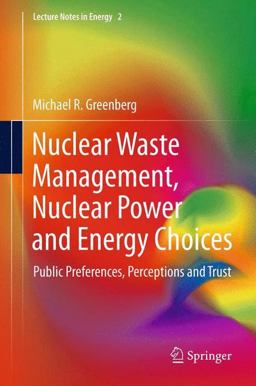 Nuclear Waste Management, Nuclear Power, and Energy Choices Nuclear Waste Management, Nuclear Power, and Energy Choices