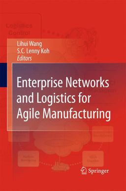 Enterprise Networks and Logistics for Agile Manufacturing Enterprise Networks and Logistics for Agile Manufacturing