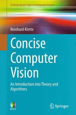 Concise Computer Vision An Introduction into Theory and Algorithms  9781447163190 Front Cover