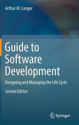 Guide to Software Development Designing and Managing the Life Cycle 2nd 9781447167976 Front Cover