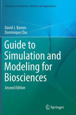 Guide to Simulation and Modeling for Biosciences