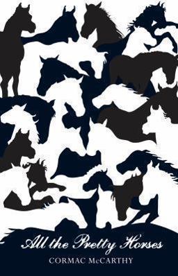 All the Pretty Horses All the Pretty Horses