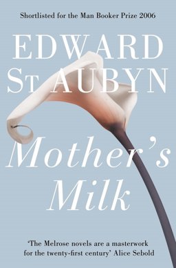 Mother's Milk: a Patrick Melrose Novel 4  9781447203025 Front Cover