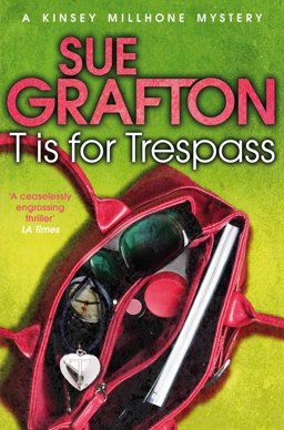 T Is for Trespass: a Kinsey Millhone Novel 20  9781447212416 Front Cover
