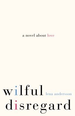 Wilful Disregard: a Novel about Love