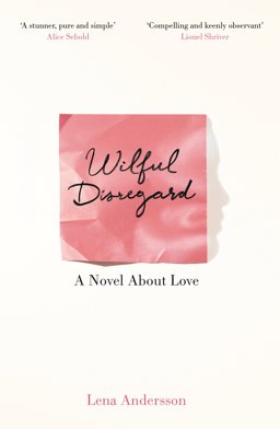 Wilful Disregard: a Novel about Love  9781447268932 Front Cover