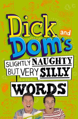 Dick and Dom's Slightly Naughty but Very Silly Words!