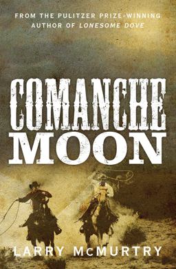 Comanche Moon: Lonesome Dove 2