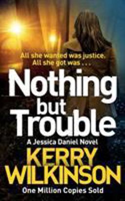 Nothing but Trouble: a DI Jessica Daniel Novel 11 2017 9781447285441 Front Cover