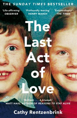 Last Act of Love The Story of My Brother and His Sister  9781447286394 Front Cover