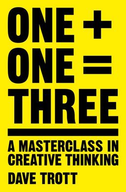 One Plus One Equals Three A Masterclass in Creative Thinking  9781447287056 Front Cover